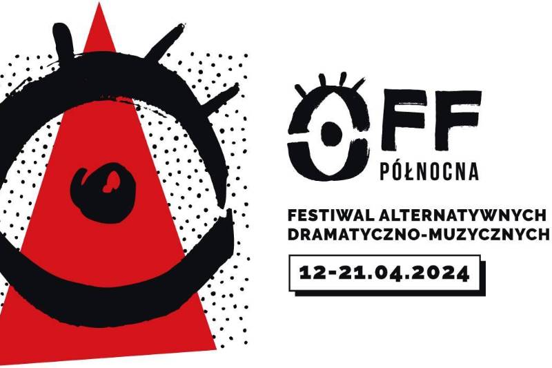 Wydarzenie: Festiwal OFF - Północna , Kiedy? 2024-04-19 18:30, Gdzie? Teatr Muzyczny w Łodzi (ul. Północna 47/51)