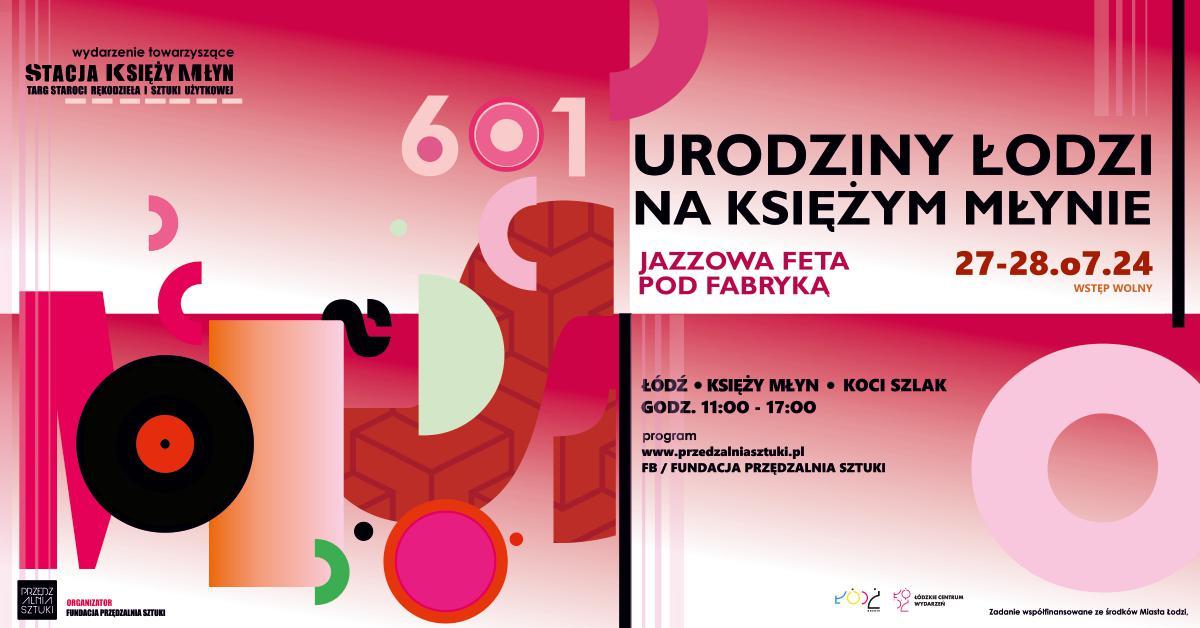 Wydarzenie: Urodziny Łodzi na KSIĘŻY MŁYNIE - Jazzowa Feta Pod Fabryką, Kiedy? 2024-07-27 11:00, Gdzie? Księży Młyn (Łódź)