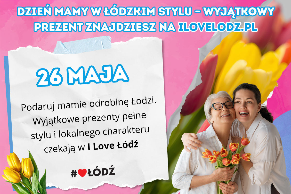 aktualność: Dzień Mamy w łódzkim stylu – wyjątkowy prezent znajdziesz na ilovlodz.pl 🌸