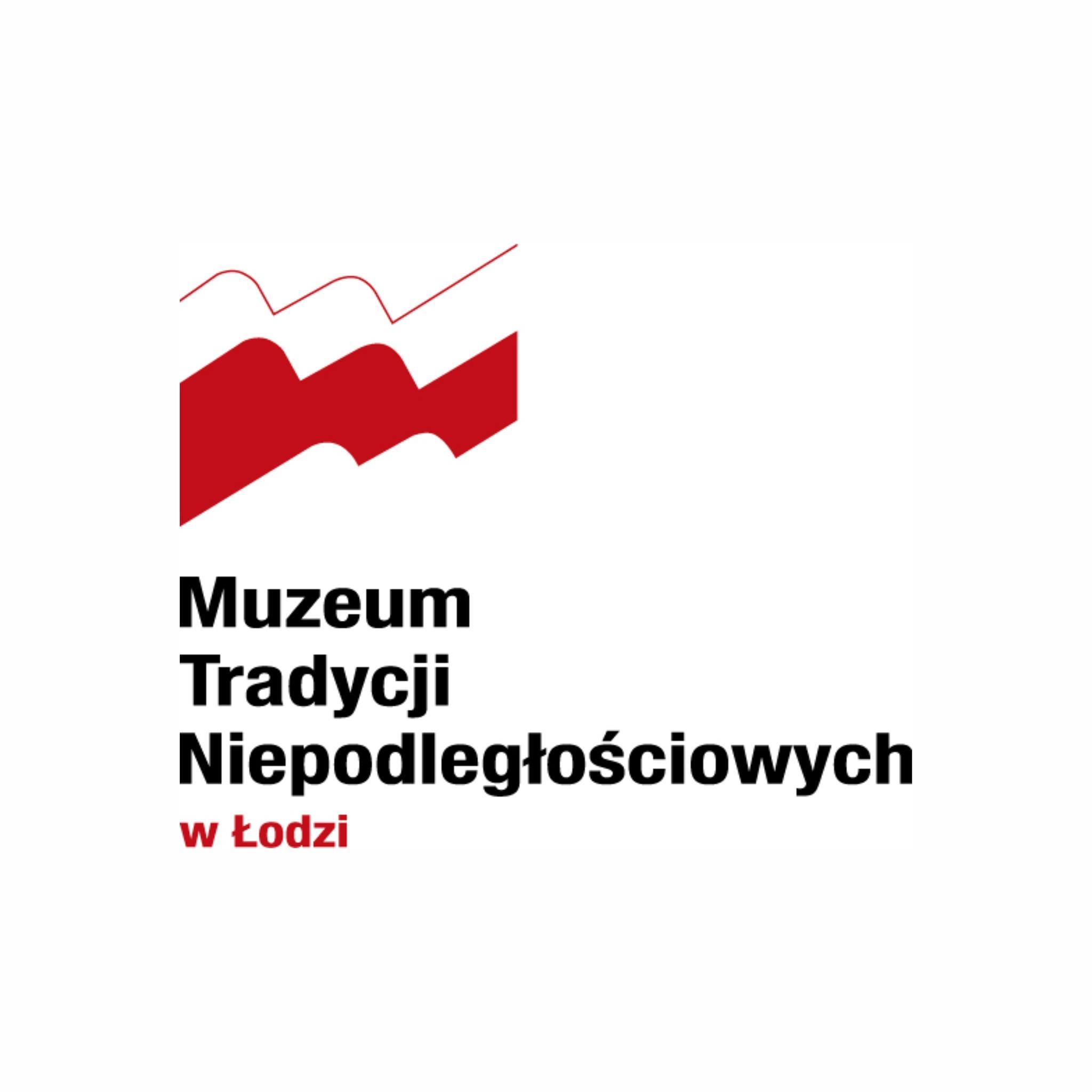 Partner: Muzeum Tradycji Niepodległościowych w Łodzi, Adres: Gdańska 13, 90-706 Łódź